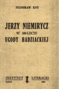 Kot S. Jerzy Niemirycz w 300-lecie Ugody Hadziackiej