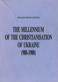 Kosyk V. The Millennium of the Christianization of Ukraine 988-1988