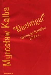 Kalba M. “Nachtigal”. Ukrainski Batalion 1941 r.