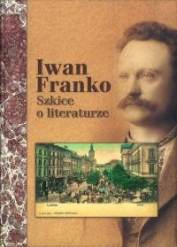 Iwan Franko Szkice o literaturze Kultura, Literaturoznawstwo, Publicystyka