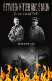 Isajiw W. W. , Gregorovich A., Romanyschyn O. S.. Between Hitler and Stalin. Ukraine in World War II :: The Untold Story