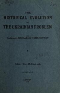 Hrushevsky M. The historical evolution of the Ukrainian problem