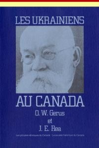 Gerus O., Rea J. Les Ukrainiens au Canada