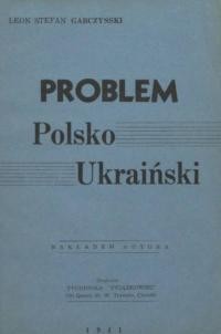 Garczynski L.S. Problem Polsko-Ukrainsli