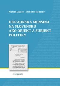 Gajdoš M., Konečný S. Ukrajinska mensina na Slovensku ako objekt a subjekt politiky (1945-1953) 1.