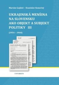 Gajdoš M., Konečný S. Ukrajinska mensina na Slovensku ako objekt a subjekt politiky (1954-1960) 3.