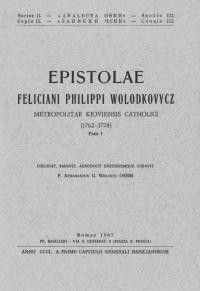 Epistolae Feliciani Philippi Wolodkovycz Metropolitae Kiovensis Catholici pars 1: (1762-1778)