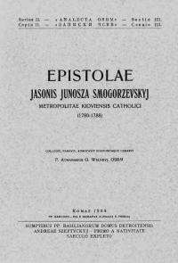 Epistolae Jasonis Junosza Smogorzevskyj Metropolitae Kiovensis Catholici (1780-1788)