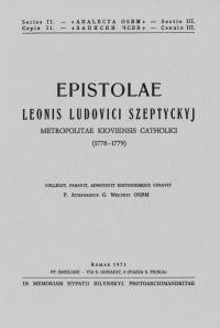 Epistolae Leonis Ludovica Szeptyckyj Metropolitae Kiovensis Catholici (1778-1779)