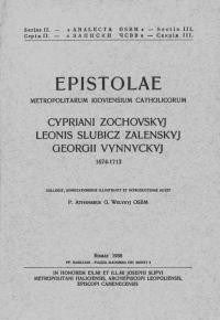 Epistolae Metropolitarum Kiovensium Catholicorum Cypriani Zochovskyj Leonis Slubicz Zalenskyj, Georgii Vynnyckyj v.3: (1674-1713)