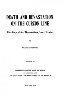 Dushnyk W. Death and Devastation on the Curzon Line. The Story of the Deportation from Ukraine