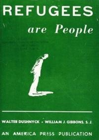 Dushnyk W., Gibbons W. Refugees are People. The Plight of Europe’s Displaced Persons