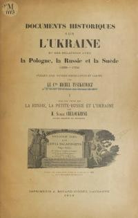 Documents Historique sub L’Ukraine et ses relations avec la Pologna, la Russie et la Suede (1369-1764)