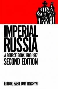 Dmytryshyn B. Imperial Russia. A Source Book 1700-1917