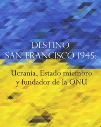 Destino San Francisco 1945: Ucrania, Estado miembro y fundador de la ONU