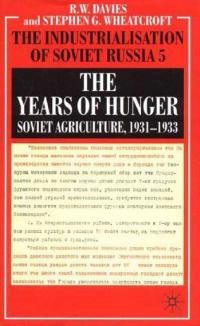 Davies R., Wheatcroft S. The Years of Hunger soviet agriculture 1931-1933