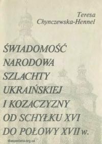 Chynczewska-Hennel T. Świadomość narodowa szlachty ukraińskiej i kozaczyzny od schyłku XVI do połowy XVII w.