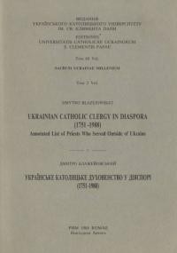 Blazejowskyj D. Ukrainian Catholic Clergy in Diaspora (1751-1988). Annotated List of Priests Who Served Outside of Ukraine