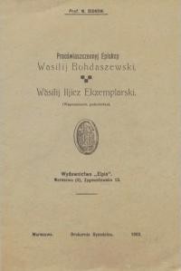 Bidnow W. Preoświaszczennyj episkop Wasilij Bohdaszewski : Wasilij Iljicz Ekzemplarski : (wspomnienia pośmiertne)