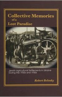 Belenky R. Collective Memories of a Lost Paradise: Jewish Agricultural Settlements in Ukraine during the 1920s and 1930s