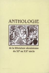 Anthologie de la littérature ukrainienne du XIe au XXe siècle