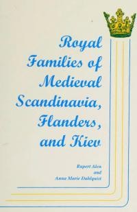 Alen R., Dahlquist A.M. Royal Families of Midieval Scandinavia, Flanders, and Kiev