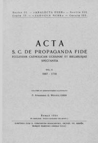 Acta S. C. de Propaganda Fide Ecclesiam Catholicam Ucrainae et Bielarusjae spectantia. Vol 2: 1667-1710