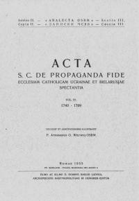 Acta S. C. de Propaganda Fide Ecclesiam Catholicam Ucrainae et Bielarusjae spectantia. Vol 4: 1740-1769