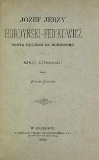 Abgar-Sołtan. Józef Jerzy Hordyński-Fed’kowicz poeta rusinski na Bukowinie