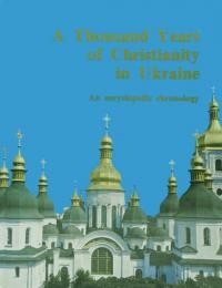 A Thousand Years of Christianity in Ukraine. An encyclopedic chronology