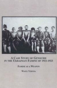 Veryha W. A Case Study of Genocide in the Ukrainian Famine of 1921-1923. Famine as a Weapon