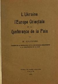 Kouchnire, M. L’Ukraine, l’Europe orientale et la Conférence de la paix