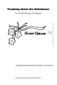 Teaching the Holodomor : A Curriculum Resources for Educators