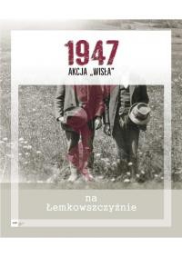 1947. Akcja Wisła na Łemkowszczyznie – wystawa